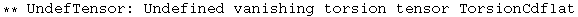 ** UndefTensor: Undefined vanishing torsion tensor TorsionCdflat