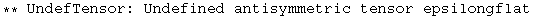 ** UndefTensor: Undefined antisymmetric tensor epsilongflat