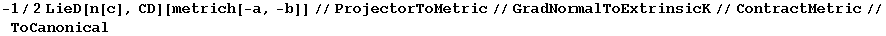 -1/2LieD[n[c], CD][metrich[-a, -b]]//ProjectorToMetric//GradNormalToExtrinsicK//ContractMetric//ToCanonical