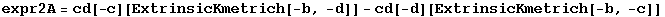 expr2A = cd[-c][ExtrinsicKmetrich[-b, -d]] - cd[-d][ExtrinsicKmetrich[-b, -c]]