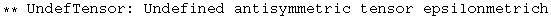 ** UndefTensor: Undefined antisymmetric tensor epsilonmetrich