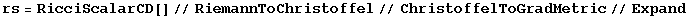 rs = RicciScalarCD[]//RiemannToChristoffel//ChristoffelToGradMetric//Expand