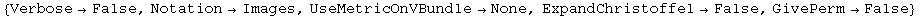 {Verbose→False, Notation→Images, UseMetricOnVBundle→None, ExpandChristoffel→False, GivePerm→False}