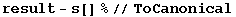 result - s[] %//ToCanonical