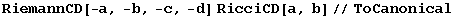 RiemannCD[-a, -b, -c, -d] RicciCD[a, b]//ToCanonical