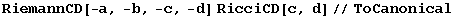 RiemannCD[-a, -b, -c, -d] RicciCD[c, d]//ToCanonical