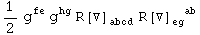 1/2 g_  ^fe g_  ^hg R[▽] _abcd^     R[▽] _eg  ^(  ab)