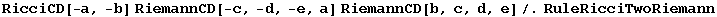 RicciCD[-a, -b] RiemannCD[-c, -d, -e, a] RiemannCD[b, c, d, e]/.RuleRicciTwoRiemann