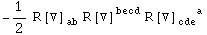 -1/2 R[▽] _ab^   R[▽] _    ^becd R[▽] _cde ^(   a)