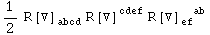 1/2 R[▽] _abcd^     R[▽] _    ^cdef R[▽] _ef  ^(  ab)