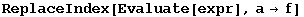 ReplaceIndex[Evaluate[expr], a→f]