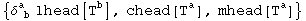 {δ_ ( b)^a  lhead[T_ ^b], chead[T_ ^a], mhead[T_ ^a]}