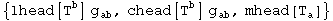 {lhead[T_ ^b] g_ab^  , chead[T_ ^b] g_ab^  , mhead[T_a^ ]}