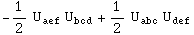 -1/2 U_aef^    U_bcd^    + 1/2 U_abc^    U_def^   