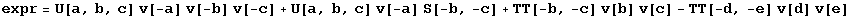 expr = U[a, b, c] v[-a] v[-b] v[-c] + U[a, b, c] v[-a] S[-b, -c] + TT[-b, -c] v[b] v[c] - TT[-d, -e] v[d] v[e]