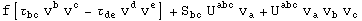 f[τ_bc^   v_ ^b v_ ^c - τ_de^   v_ ^d v_ ^e] + S_bc^   U_   ^abc v_a^ + U_   ^abc v_a^  v_b^  v_c^ 