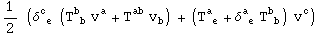 1/2 (δ_ ( e)^c  (T_ ( b)^b  v_ ^a + T_  ^ab v_b^ ) + (T_ ( e)^a + δ_ ( e)^a  T_ ( b)^b ) v_ ^c)