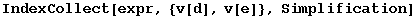 IndexCollect[expr, {v[d], v[e]}, Simplification]