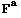 F_ ^a