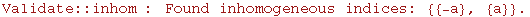 Validate :: inhom : Found inhomogeneous indices: {{-a}, {a}}.