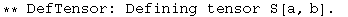 ** DefTensor: Defining tensor S[a, b] . 