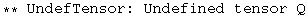 ** UndefTensor: Undefined tensor Q