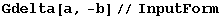 Gdelta[a, -b]//InputForm