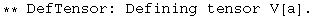 ** DefTensor: Defining tensor V[a] . 