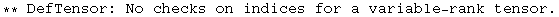 ** DefTensor: No checks on indices for a variable-rank tensor.