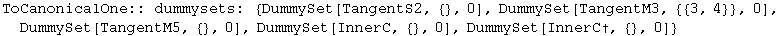 ToCanonicalOne:: dummysets:  {DummySet[TangentS2, {}, 0], DummySet[TangentM3, {{3, 4}}, 0], DummySet[TangentM5, {}, 0], DummySet[InnerC, {}, 0], DummySet[InnerC†, {}, 0]}