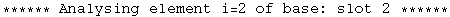 ****** Analysing element i=2 of base: slot 2 ******