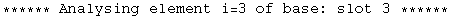 ****** Analysing element i=3 of base: slot 3 ******