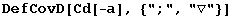 DefCovD[Cd[-a], {";", "▽"}]