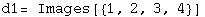 d1= Images[{1, 2, 3, 4}]