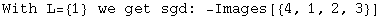 With L= {1}  we get sgd:  -Images[{4, 1, 2, 3}]