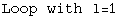 Loop with l=1