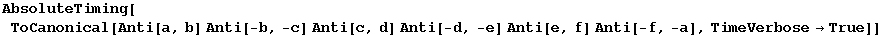 AbsoluteTiming[ToCanonical[Anti[a, b] Anti[-b, -c] Anti[c, d] Anti[-d, -e] Anti[e, f] Anti[-f, -a], TimeVerbose→True]]