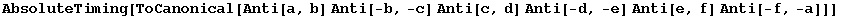 AbsoluteTiming[ToCanonical[Anti[a, b] Anti[-b, -c] Anti[c, d] Anti[-d, -e] Anti[e, f] Anti[-f, -a]]]