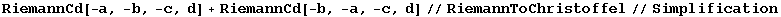 RiemannCd[-a, -b, -c, d] + RiemannCd[-b, -a, -c, d]//RiemannToChristoffel//Simplification