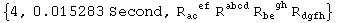 {4, 0.015283 Second, R_ac  ^(  ef) R_    ^abcd R_be  ^(  gh) R_dgfh^    }