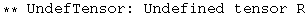 ** UndefTensor: Undefined tensor R