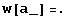 w[a_] =.