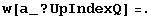 w[a_ ? UpIndexQ] =.