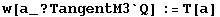 w[a_ ? TangentM3`Q] := T[a]