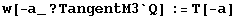 w[-a_ ? TangentM3`Q] := T[-a]