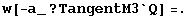 w[-a_ ? TangentM3`Q] =.