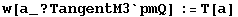 w[a_ ? TangentM3`pmQ] := T[a]