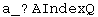 a_ ? AIndexQ