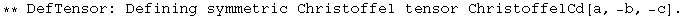 ** DefTensor: Defining symmetric Christoffel tensor ChristoffelCd[a, -b, -c] . 