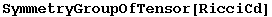 SymmetryGroupOfTensor[RicciCd]